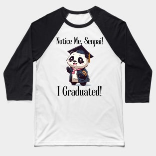 Notice Me, Senpai!  I Graduated! Baseball T-Shirt